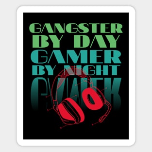 Gangster By Day gamer By Night Magnet